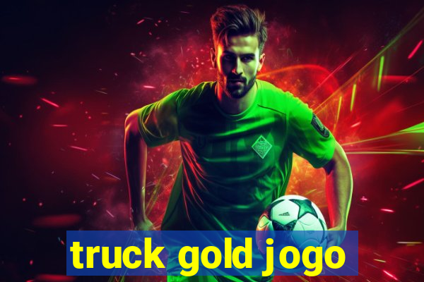 truck gold jogo